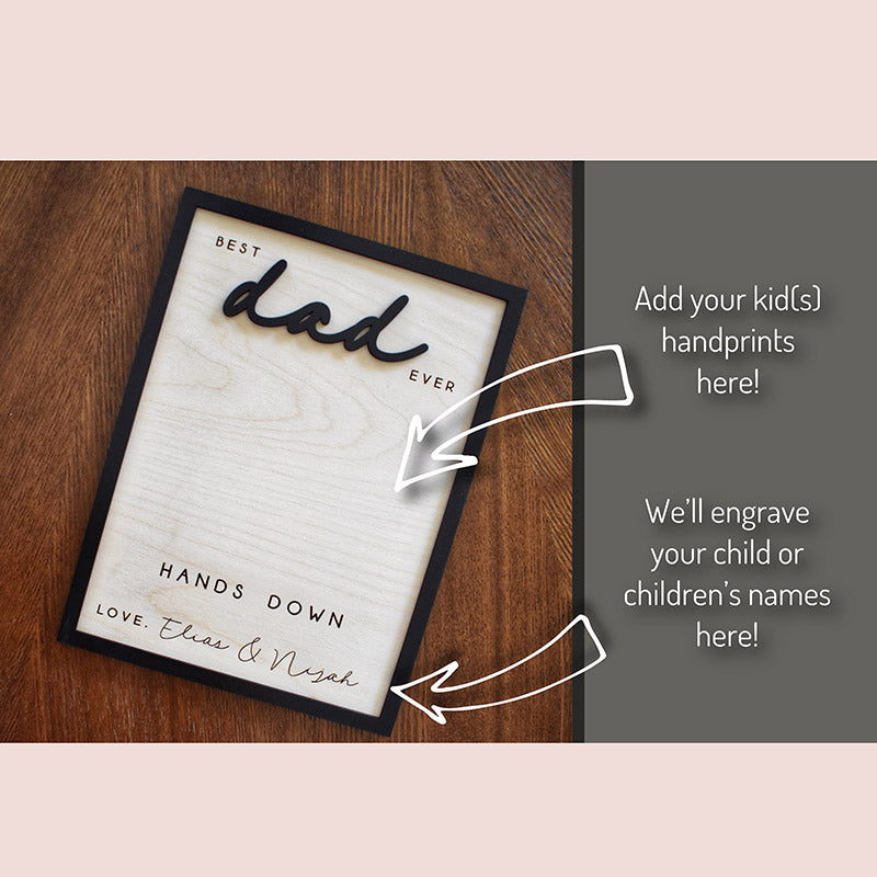 Hands Down Best Dad Ever | Personalized Engraved Wooden Sign